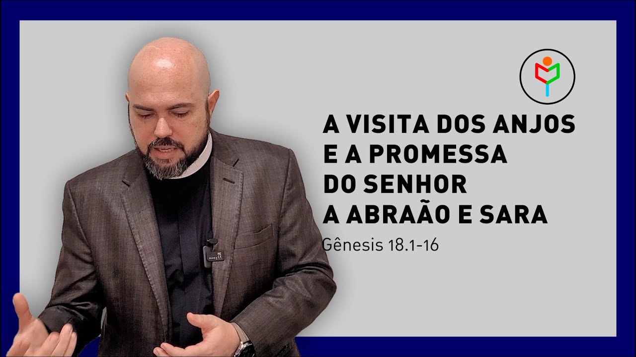 Pregação em Gênesis 18.1-16 — A visita dos anjos e a promessa do Senhor a Abraão e Sara