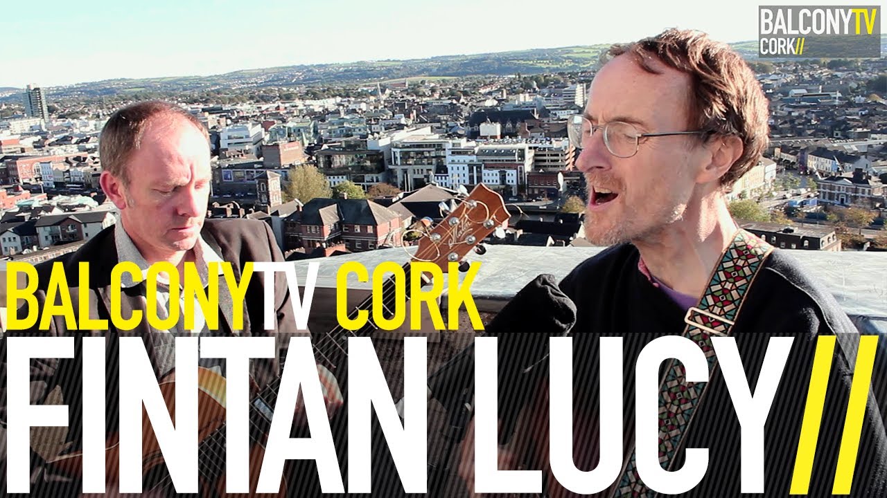 FINTAN LUCY - YOU DON'T CARE (BalconyTV)