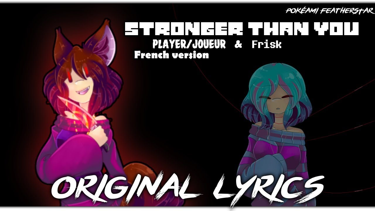 Stronger Than You - Joueur/Player & Frisk (French Original Lyrics) feat. @AtelierDesEtoiles