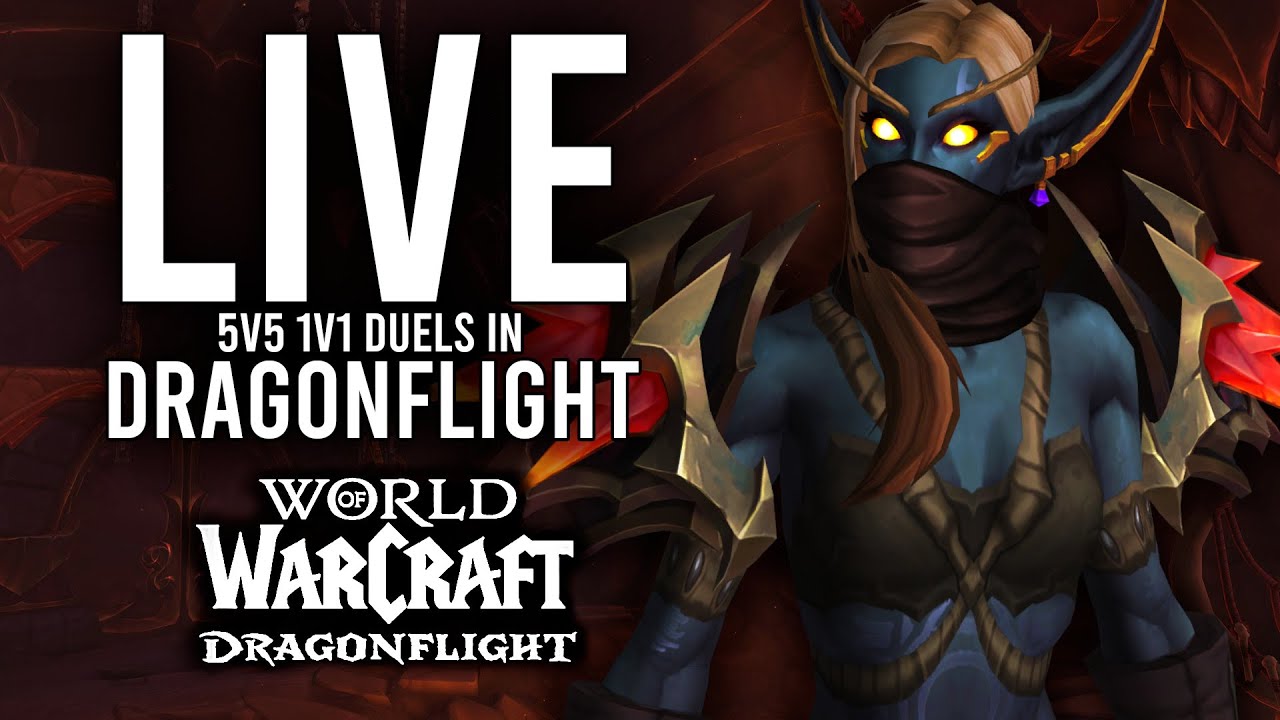 DRAGONFLIGHT 5V5 1V1 DUELS! WHERE DUELING CHAMPIONS ARE FORGED! - WoW: Dragonflight (Livestream)