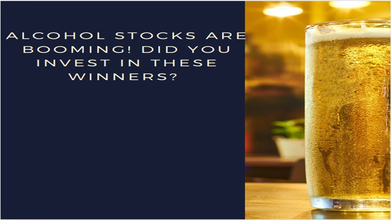 ALCOHOL STOCKS ARE BOOMING! Did You Invest in These Winners?
