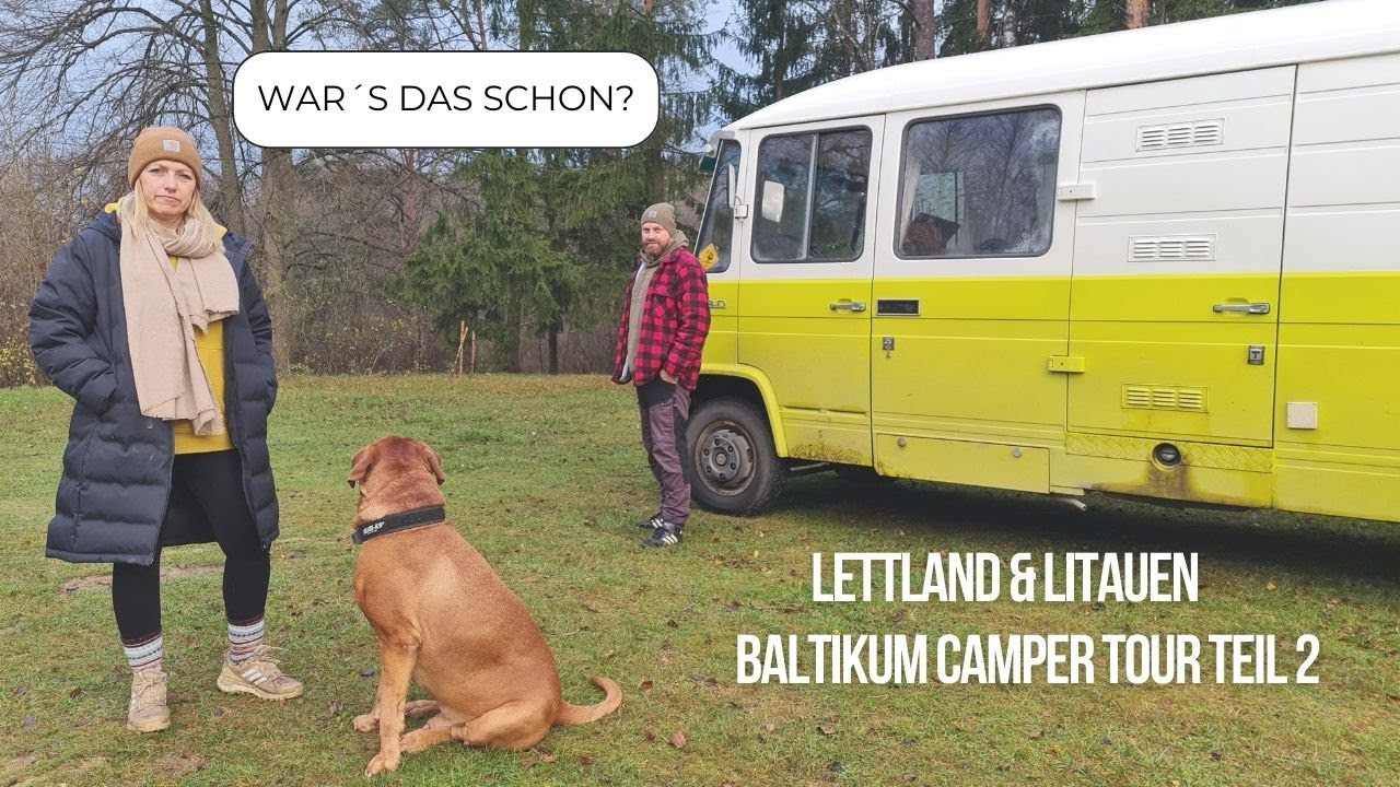 War´s das schon? Brechen wir vorzeitig ab? Baltikum Camper Tour Teil 2 - LETTLAND & LITAUEN