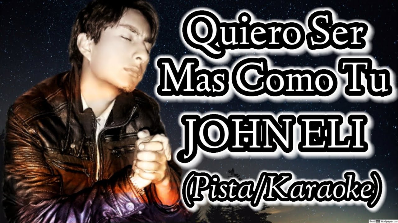 Quiero ser más como tú John eli-Pista/Karaoke