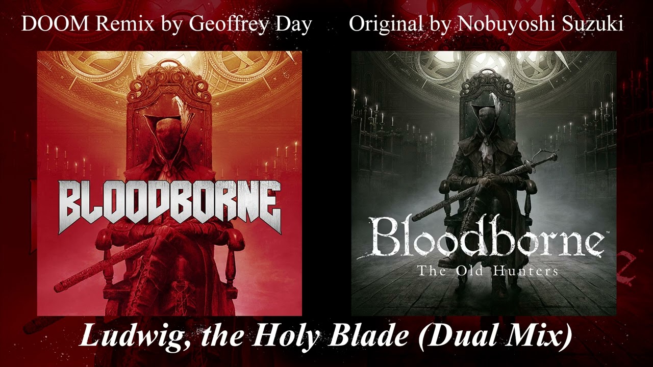 Bloodborne - Ludwig , the Holy Blade (Dual Mix)