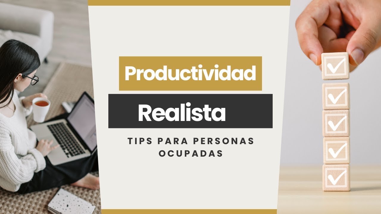 Tips Realistas De Productividad Para Personas Ocupadas