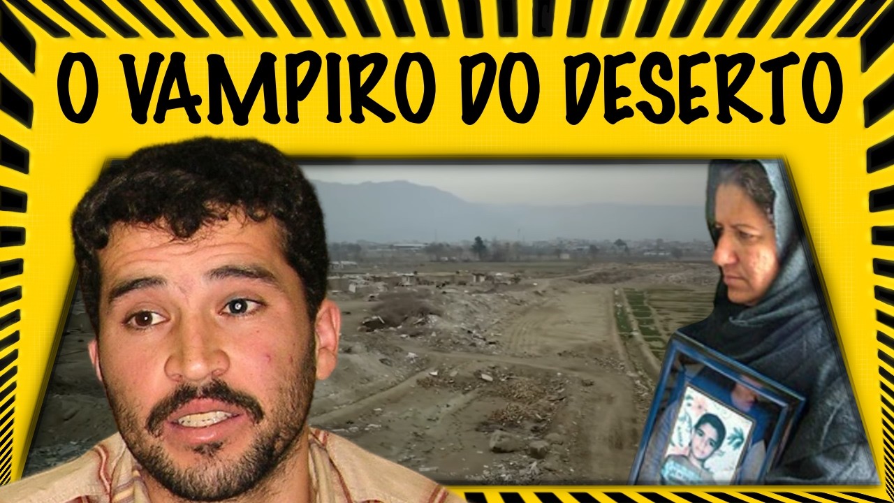 O VAMPIRO DO DESERTO - O caso que paralisou o IRÃ e chocou o mundo