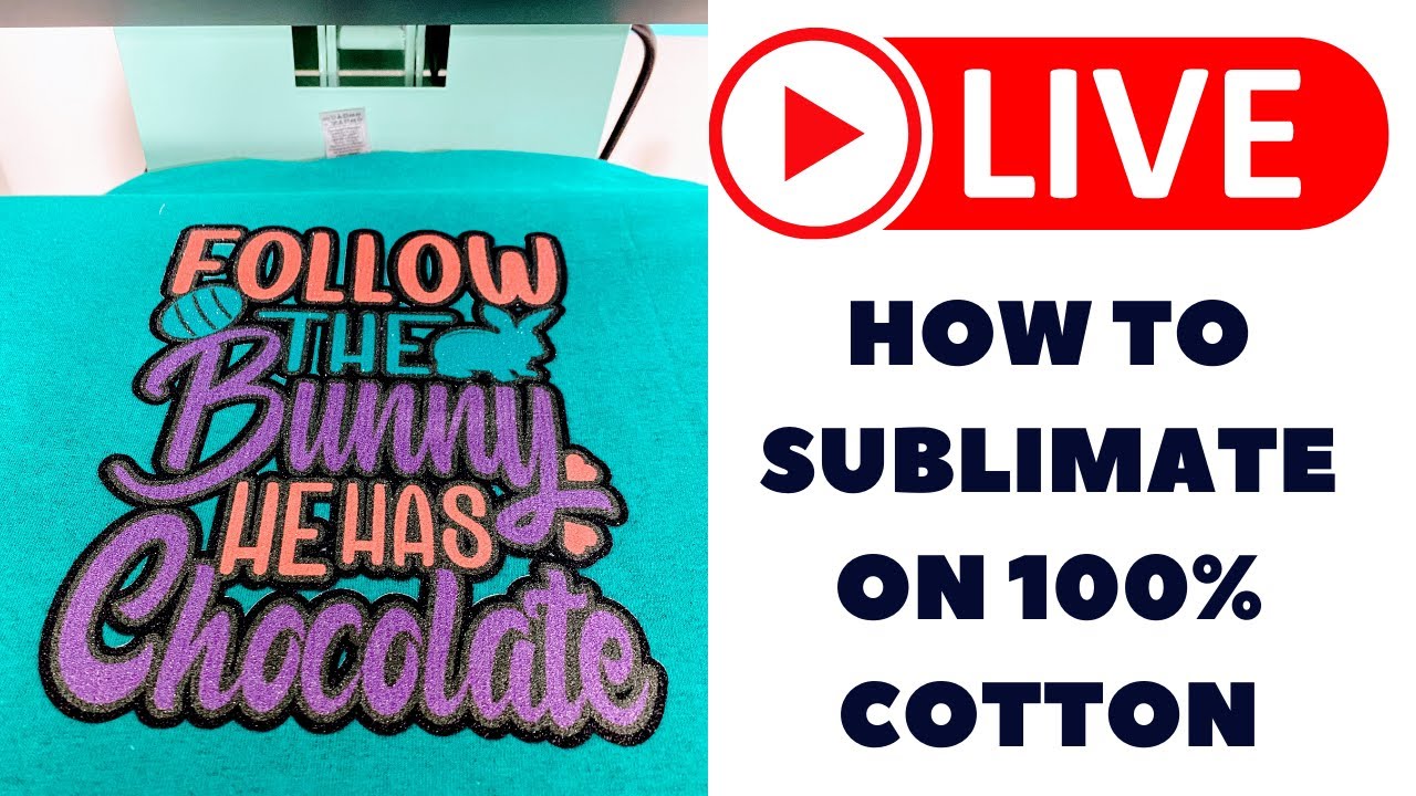 LIVE: SUBLIMATION ON 100% COTTON