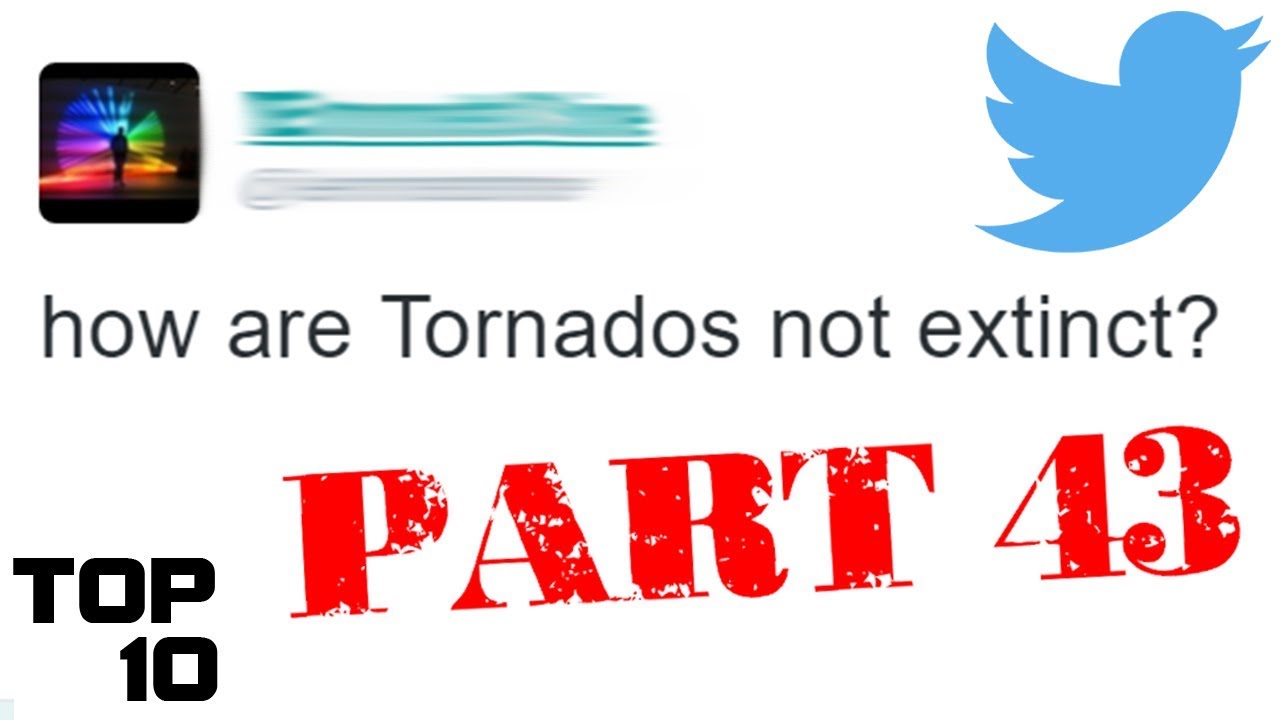 Top 10 Dumbest Tweets - Part 43