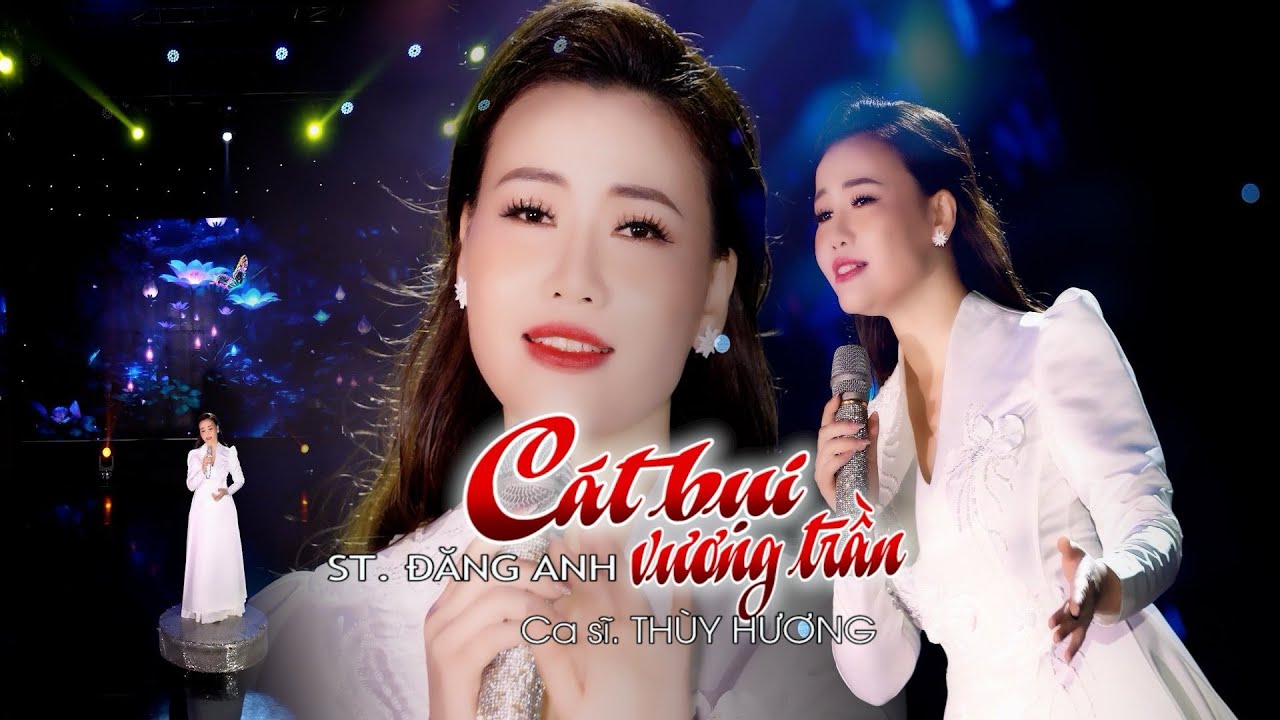 CÁT BỤI VƯƠNG TRẦN | THÙY HƯƠNG | BÀI HÁT VỀ ĐỜI THỊNH HÀNH HÓT NHẤT. QUÁN TRỌ TRẦN GIAN MỚI NHẤT.