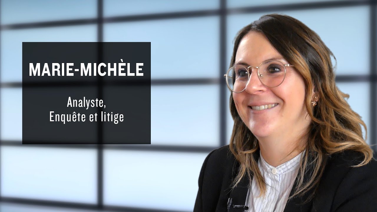 Marie-Michèle - Analyste en enquête et litige