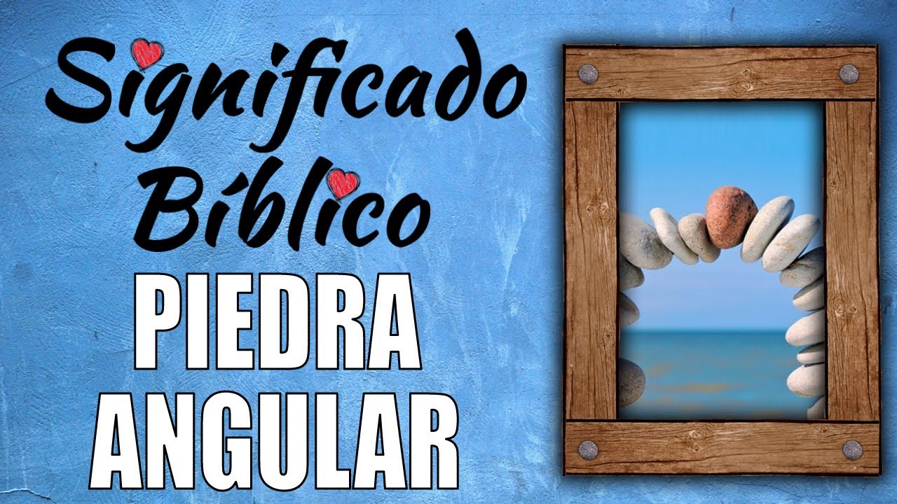 Piedra Angular Significado Bíblico | ¿Qué Significa Piedra Angular en la Biblia? 🙏