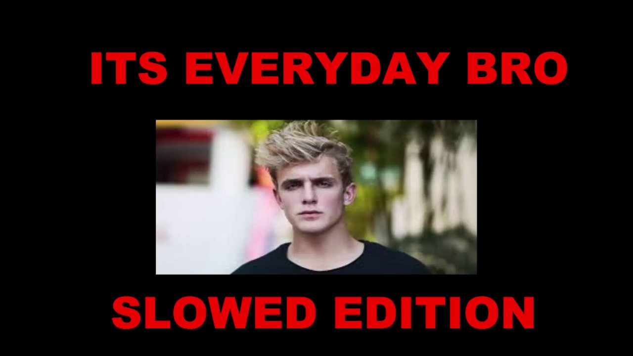 Jake Paul - Its everyday bro (SLOWED EDITION)