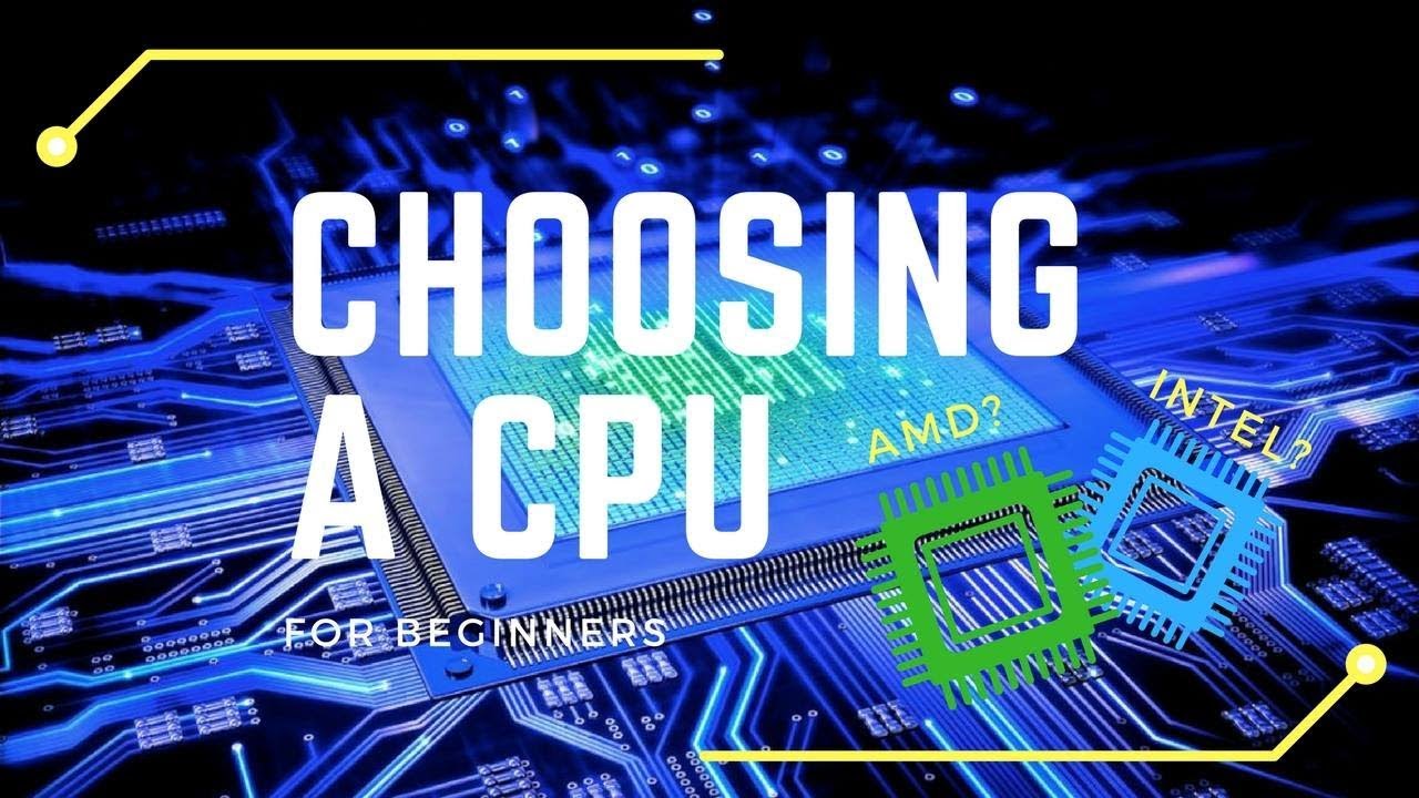Choosing a CPU: Beginner's Guide