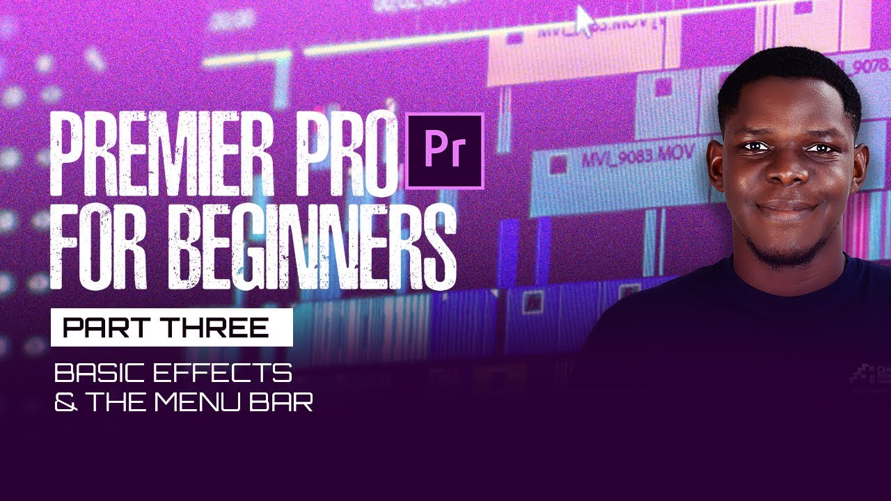 PREMIERE PRO FOR BEGINNERS - PT 3 (BASIC EFFECTS & THE MENU BAR)