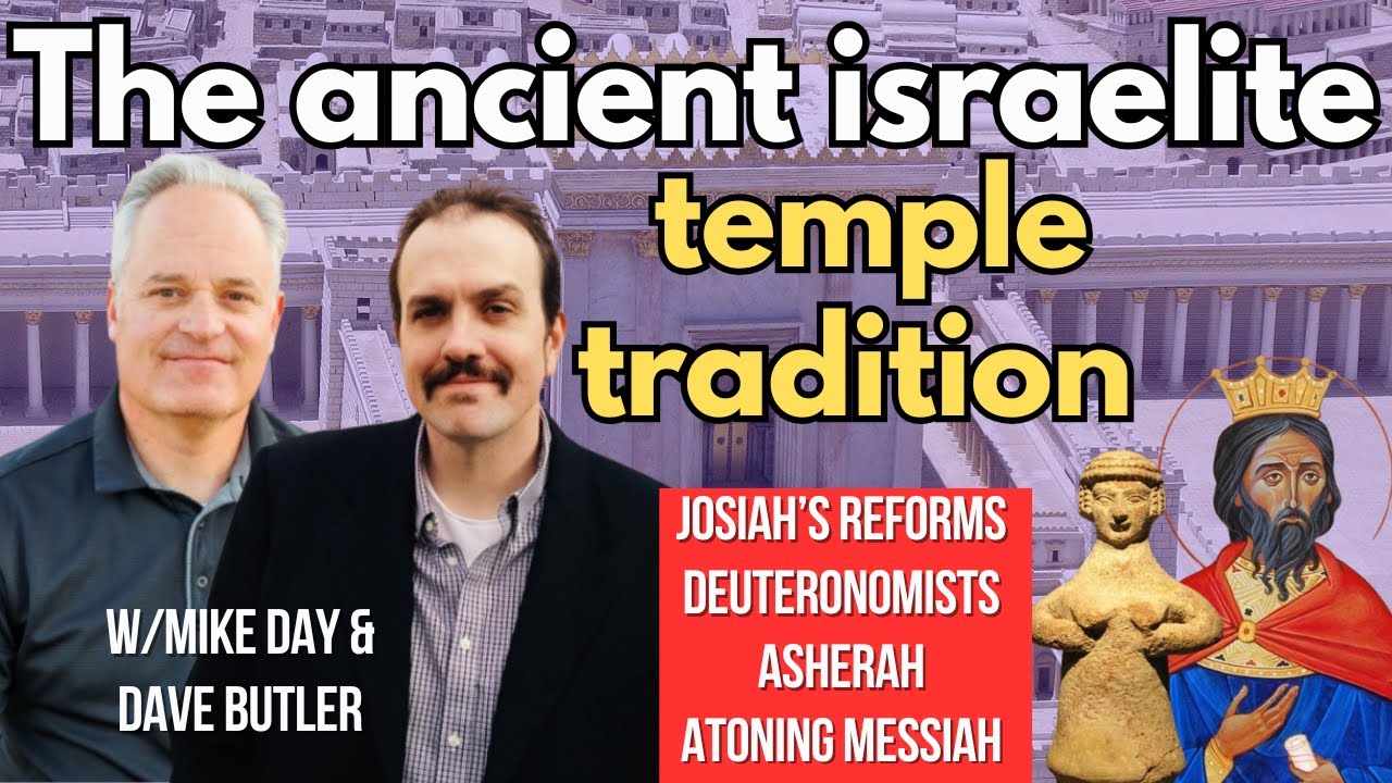 Josiah's reforms, Asherah, First Temple and Atoning Messiah with Dave Butler and Mike Day