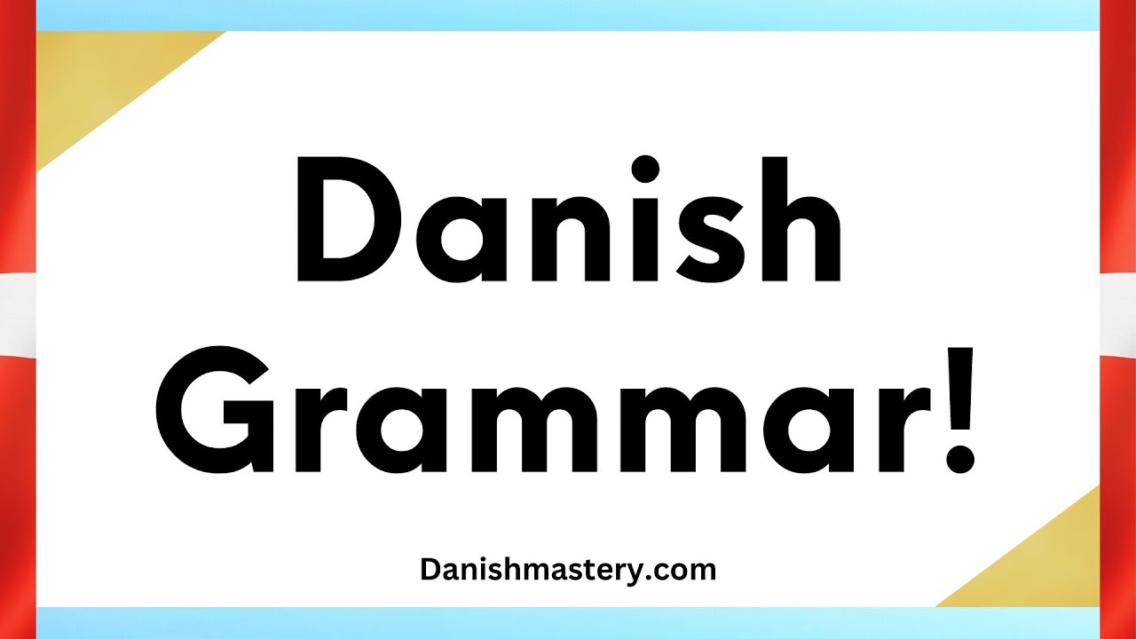 Learn Basic Danish Grammar! (2022 edition) 