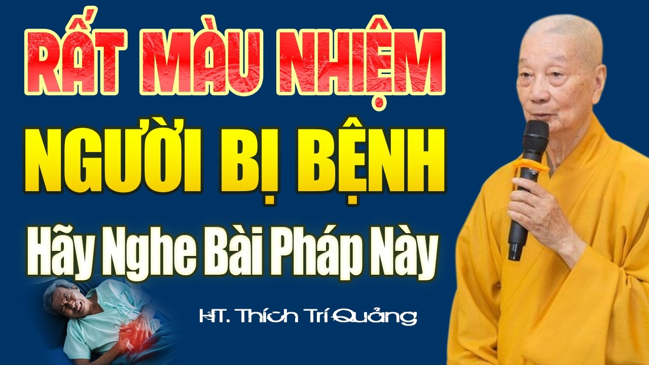 (Rất Màu Nhiệm) Ai Đang ĐAU ỐM, BỆNH TẬT Đừng Bỏ Qua Bài Pháp Này - HT. Thích Trí Quảng