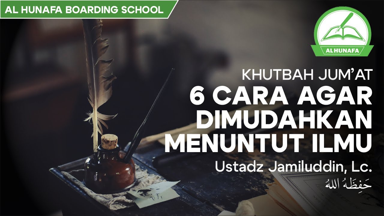 6 CARA AGAR DIMUDAHKAN MENUNTUT ILMU (Khutbah Jum'at) - Ustadz Jamiluddin, Lc. hafidzohullah