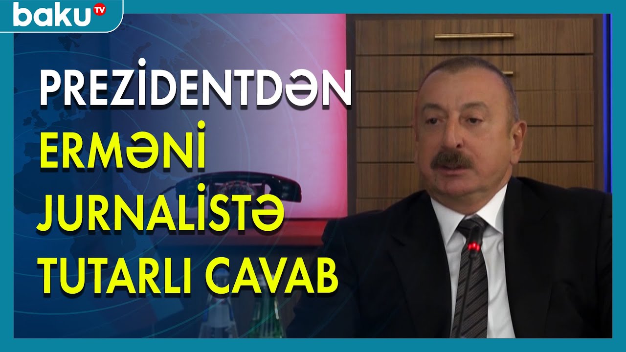 İlham Əliyevdən erməni jurnalistə tutarlı cavab- BAKU TV