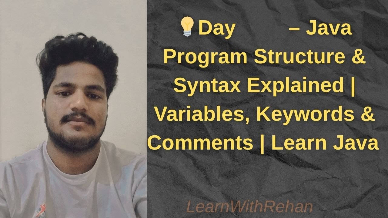 Day 4️⃣ &ndash; Java Program Structure & Syntax Explained | Variables, Keywords & Comments | Learn Java