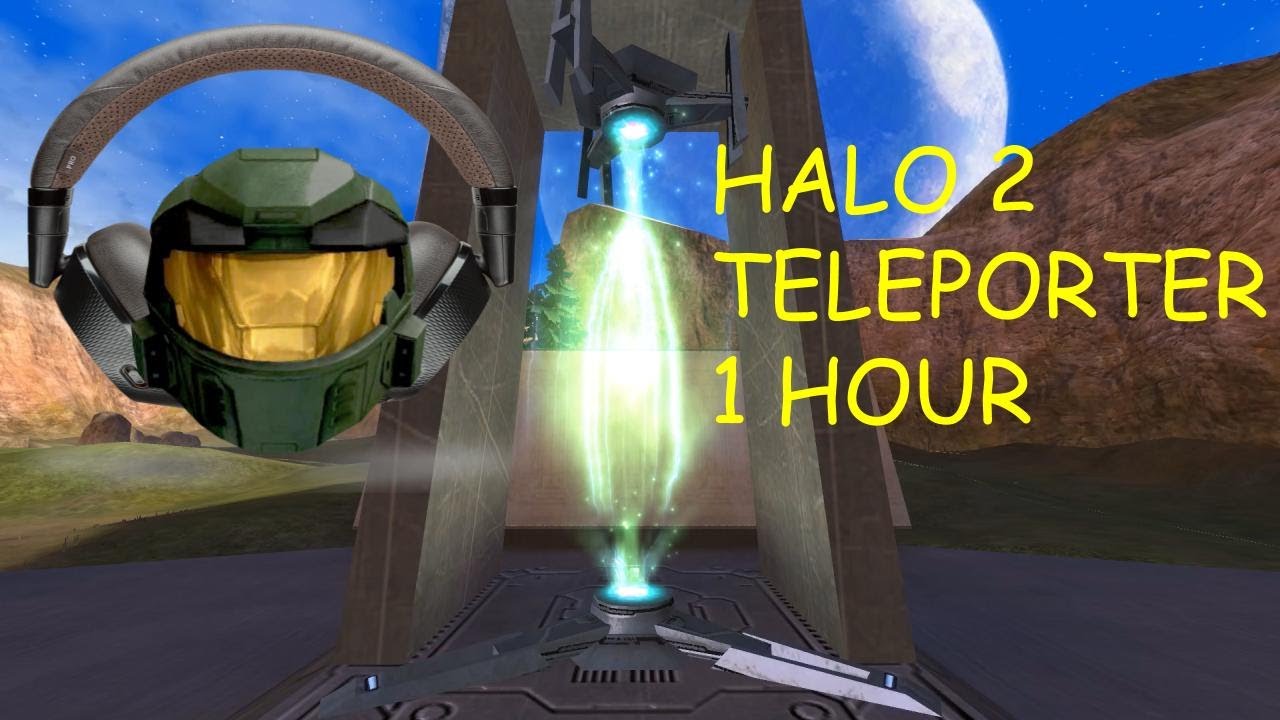 Halo 2 Teleporter 1 Hour