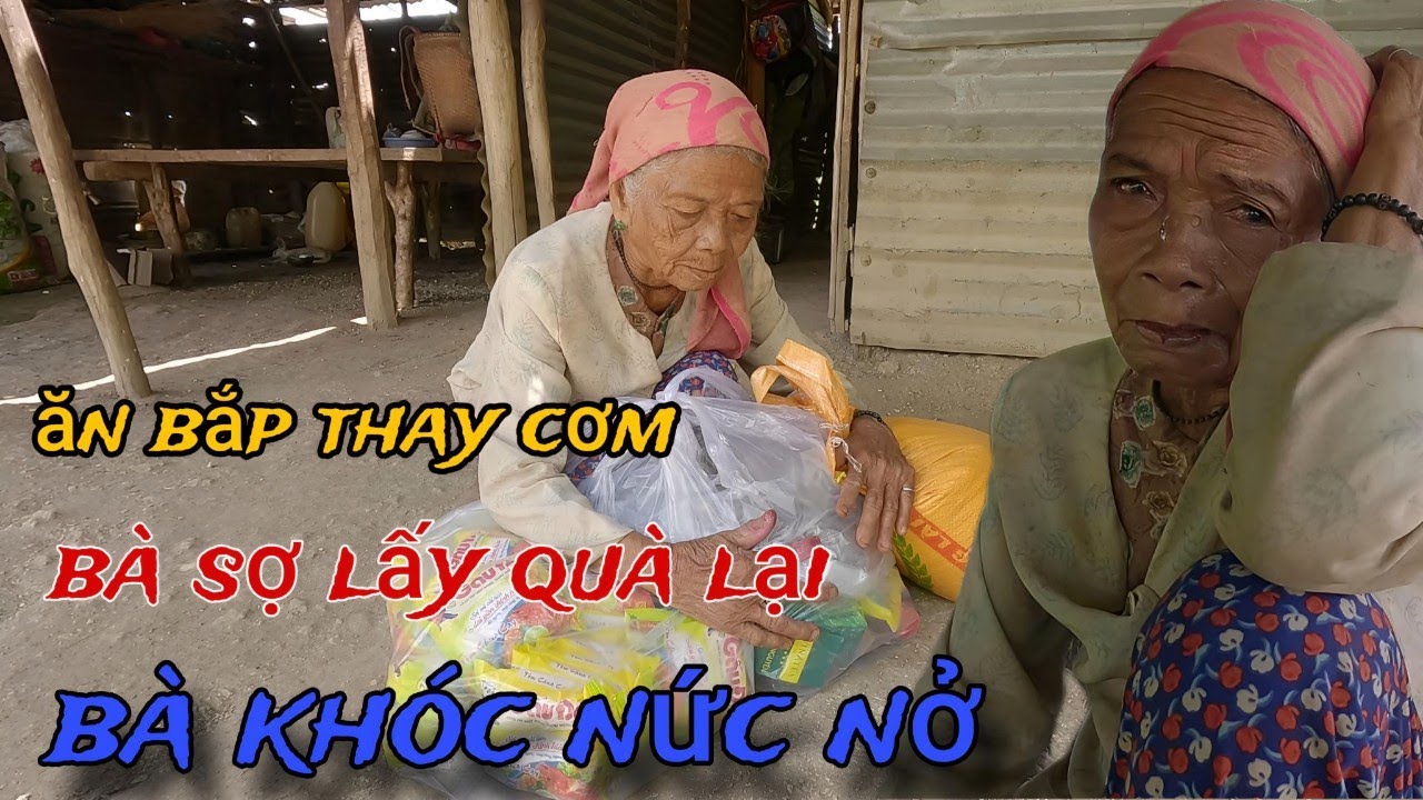 Bà Cụ ăn BẮP thay CƠM, Sợ đòi QUÀ lại…BÀ khóc NỨC NỞ /2