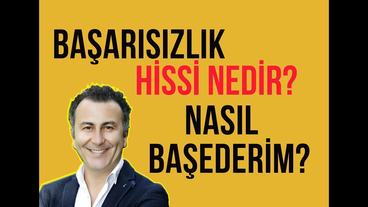 Başarısızlık Hissi İle Nasıl Başedilir?/ Video 52 / 2019