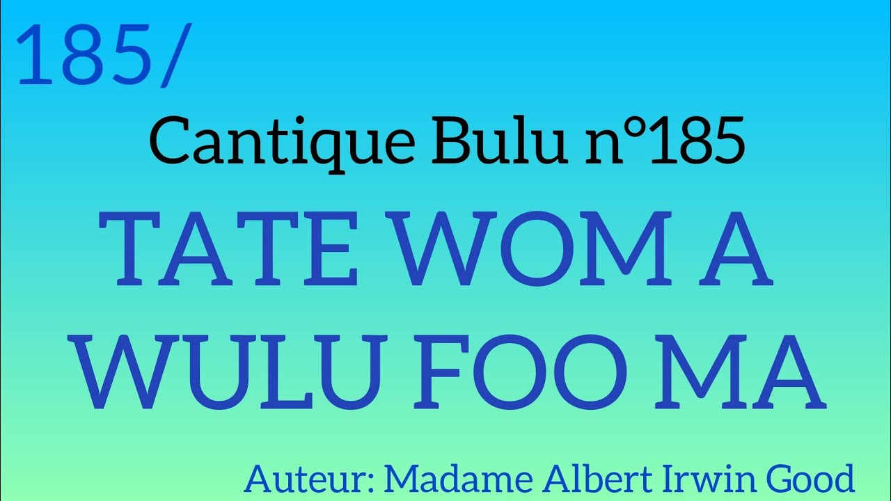 Cantique Bulu n°185: TATE WOM A WULU FOO MA