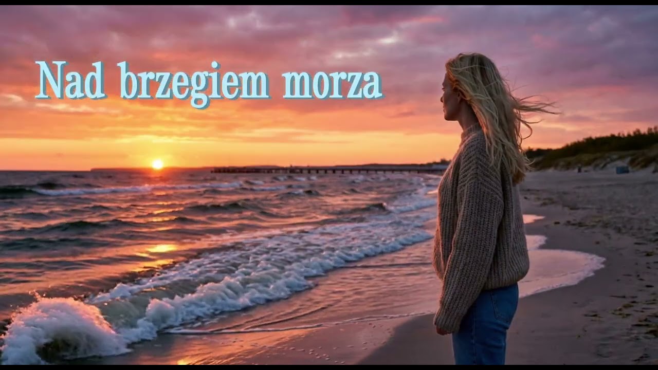 Nad brzegiem morza, stała dziewczyna..... 🎵Spokojna wzruszająca pieśń🎵