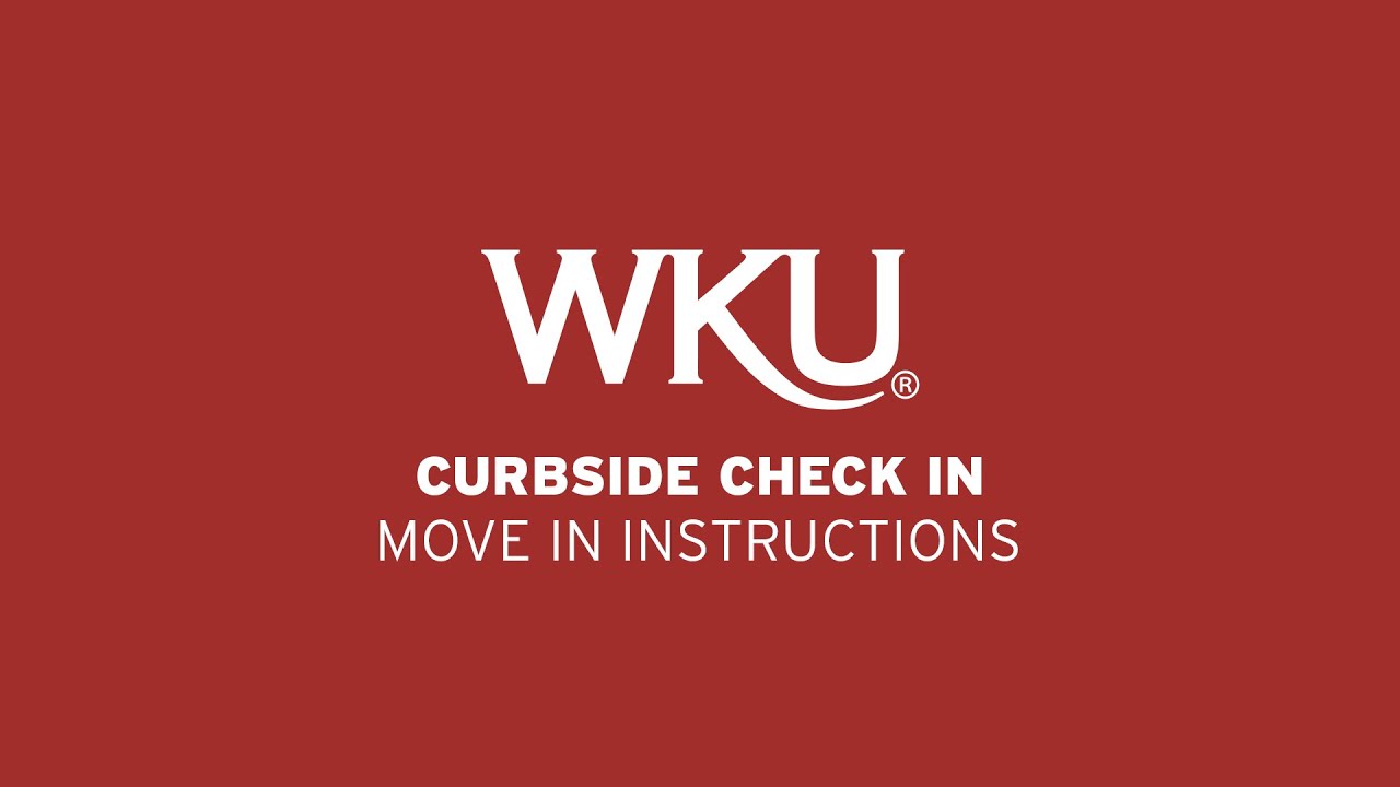 WKU Move In | Curbside Check In Instructions
