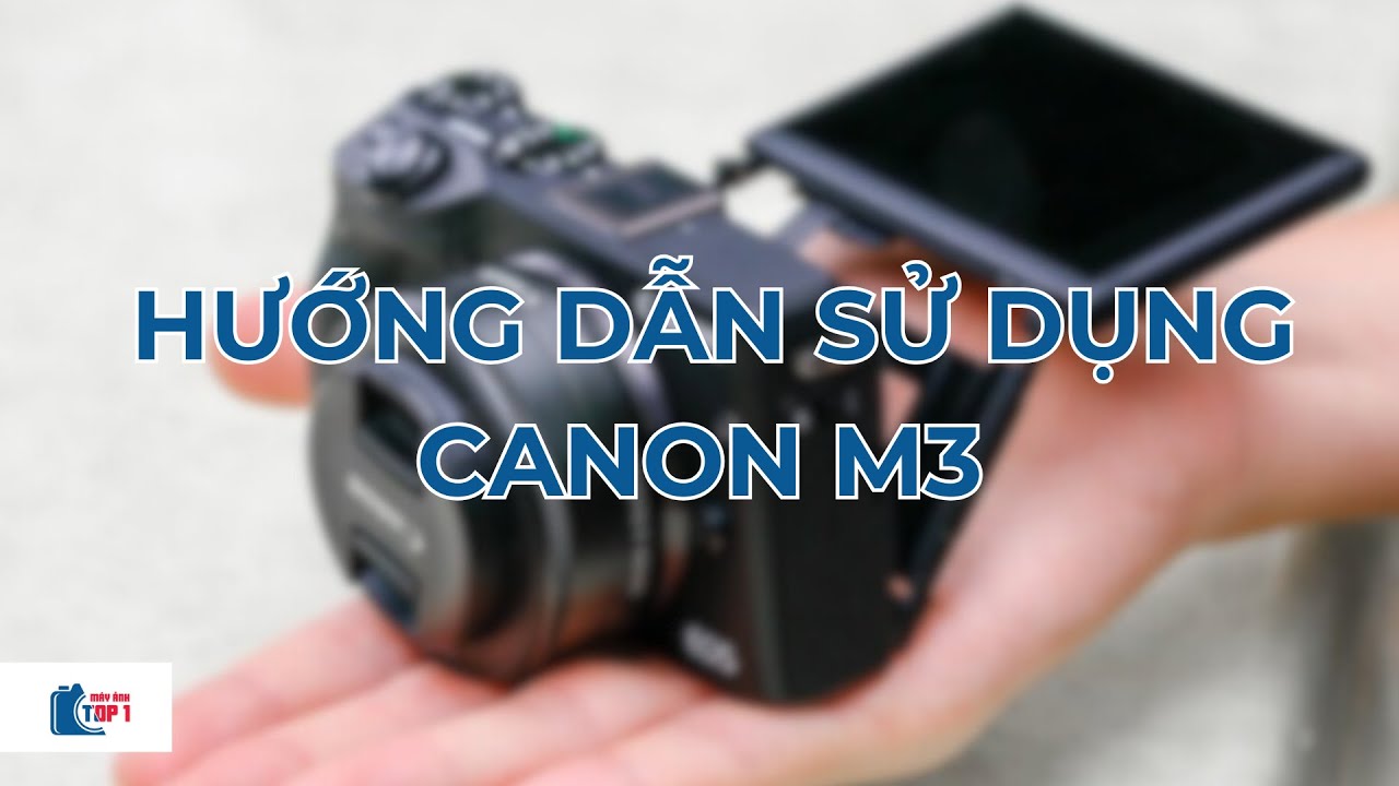 Hướng dẫn sử dụng Canon M3