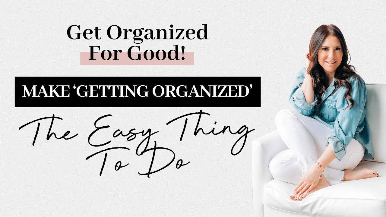 Make ‘Getting Organized’ The Easy Thing To Do