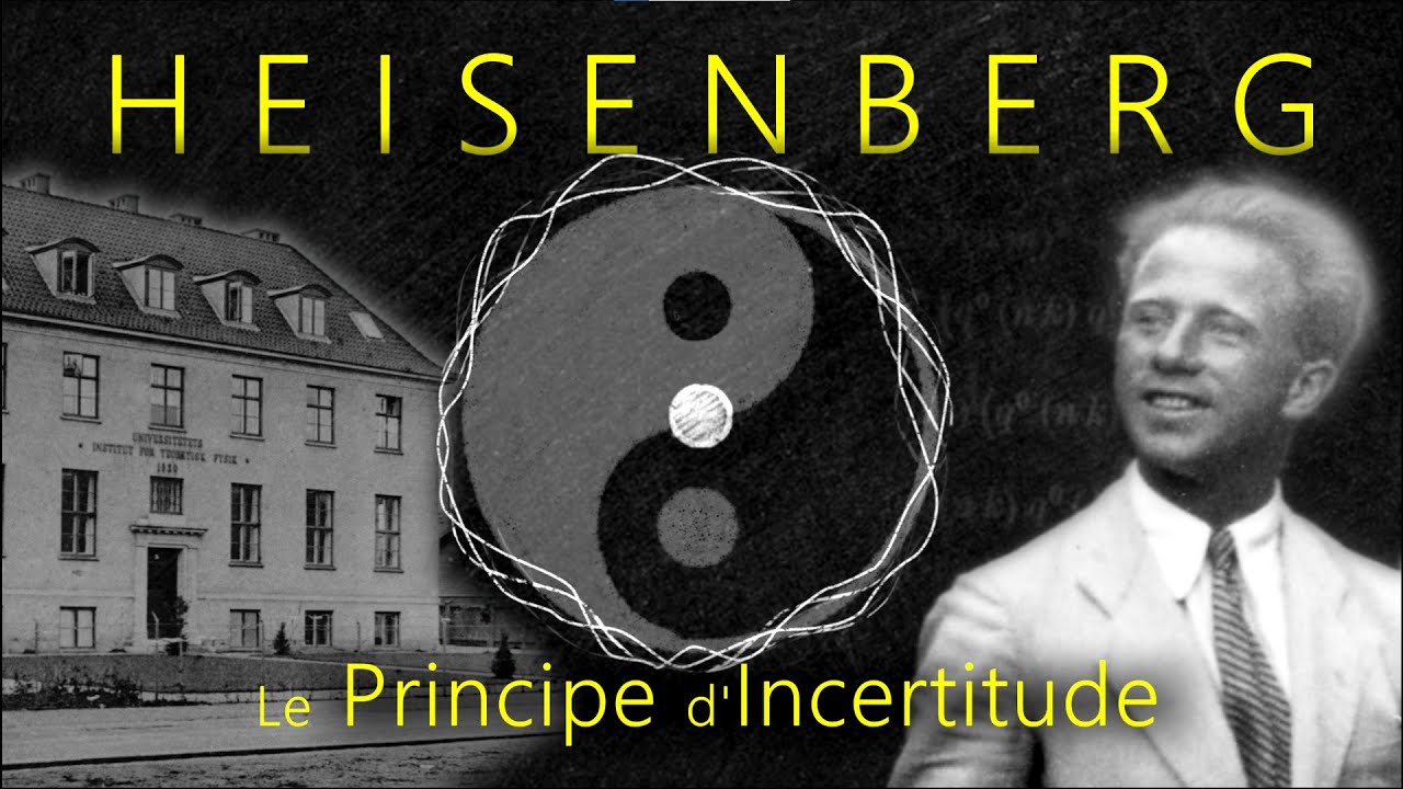 HEISENBERG  (2/3) : Le Principe d'Incertitude