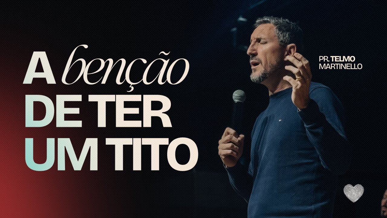 A benção de ter um Tito | Pr. Telmo Martinello | Abba Pai Church