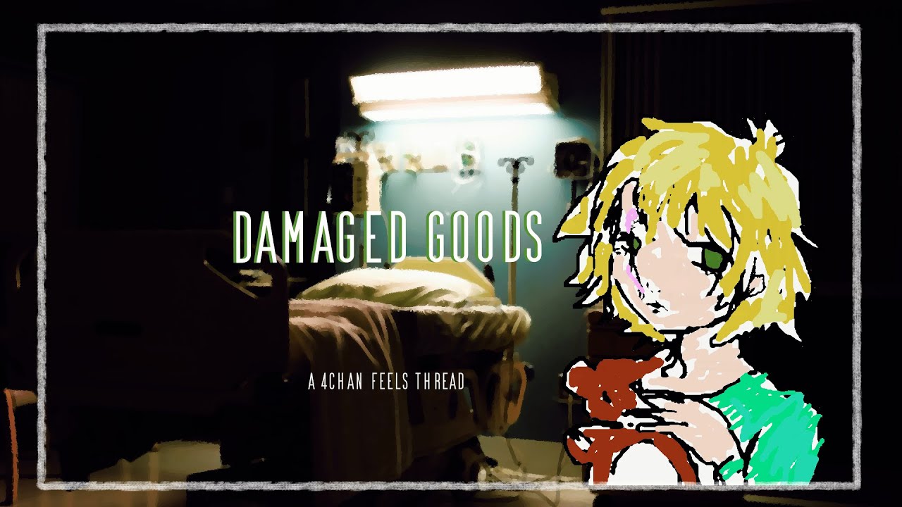 Damaged Goods Pt 1 | A 4chan FeelsThread
