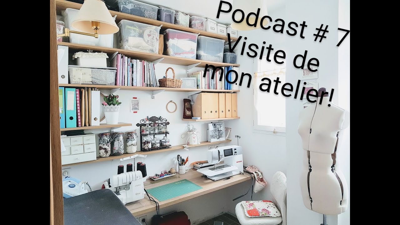 Podcast créatif 7 : Un petit tour dans mon atelier couture et tricot!