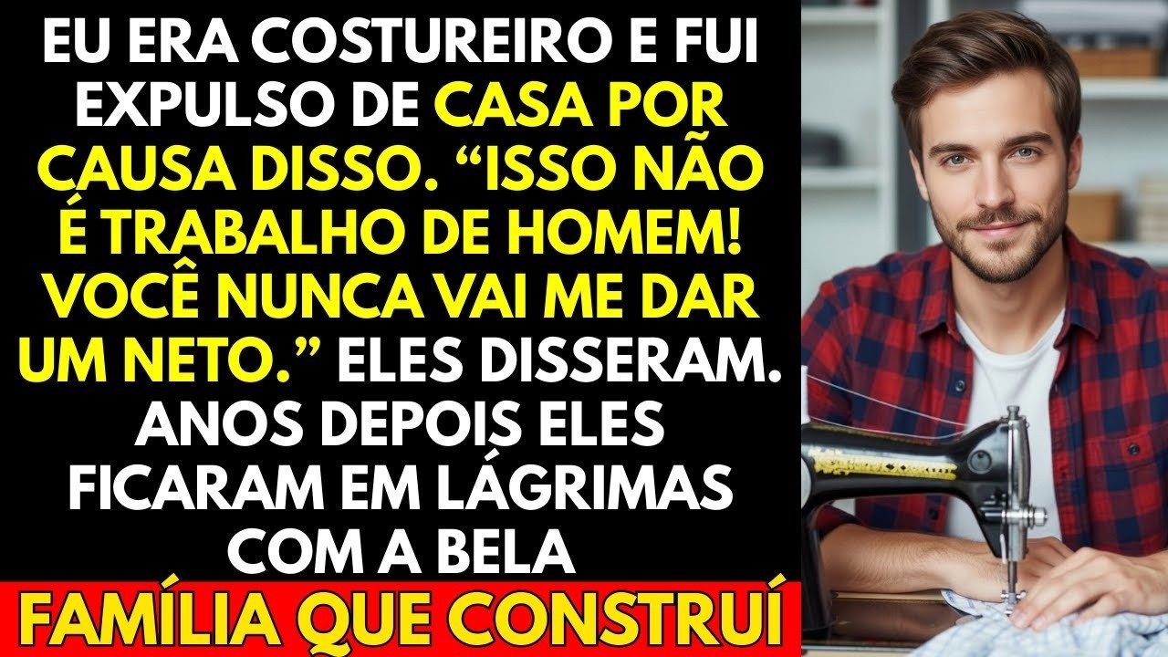 Eu Era Costureiro e Fui Expulso De Casa Por Causa Disso  “Isso Não é Trabalho De Homem! Você Nunca