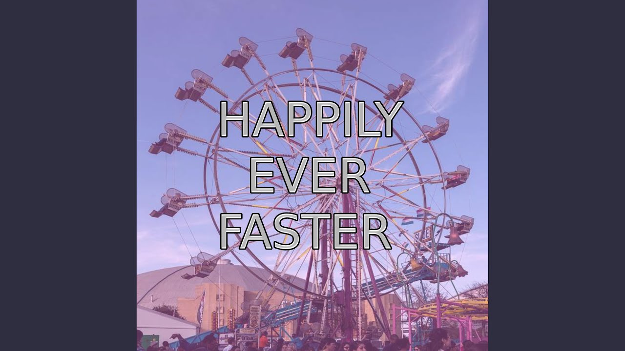 Happily Ever Faster