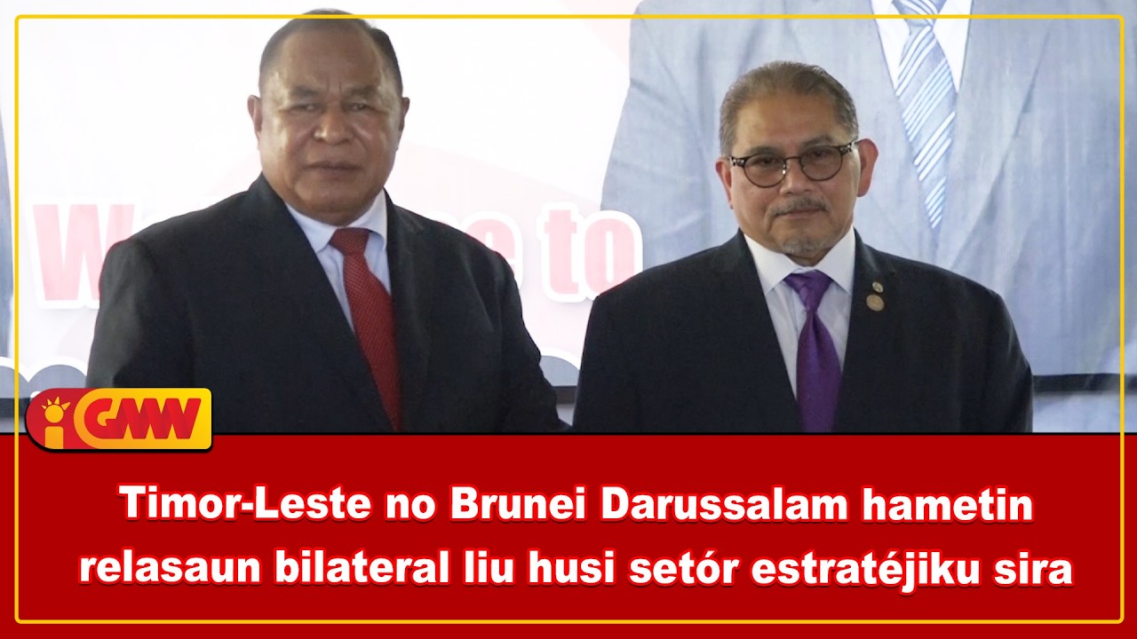 Timor-Leste no Brunei Darussalam hametin relasaun bilateral liu husi setór estratéjiku sira