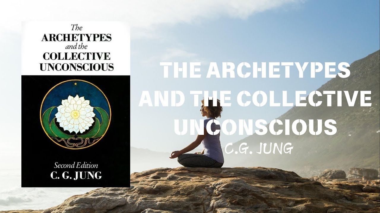 The Archetypes and the Collective Unconscious: Jung’s Masterpiece Explained
