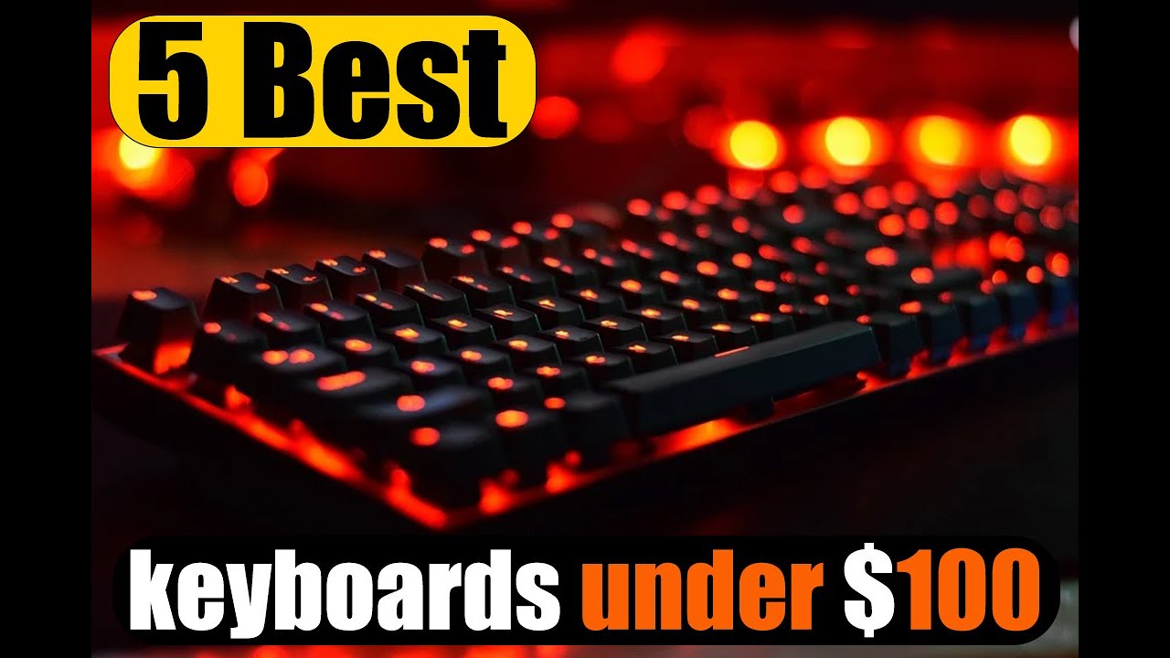 5 best keyboards under $100  - Best Keyboard under 100 dollars