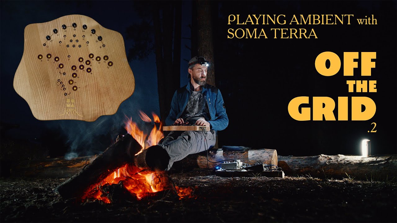 "OFF THE GRID" #2 - Playing Ambient Terra (Soma Terra, Microcosm Hologram, Meditation, Camp Fire)