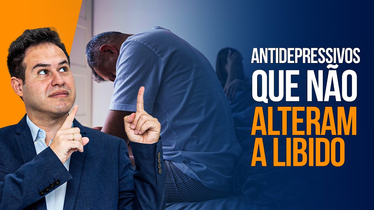 Antidepressivos Que Não Alteram a Libido