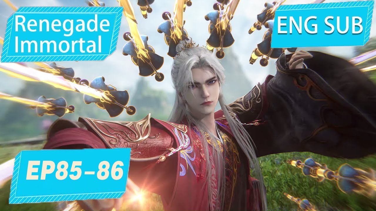 [Eng Sub] Renegade Immortal EP85-86