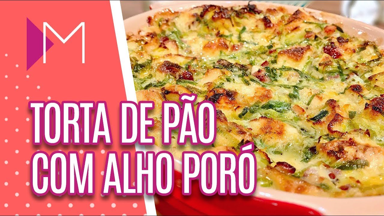 Torta de pão amanhecido com folha de alho poro - Mulheres (15/01/2020)