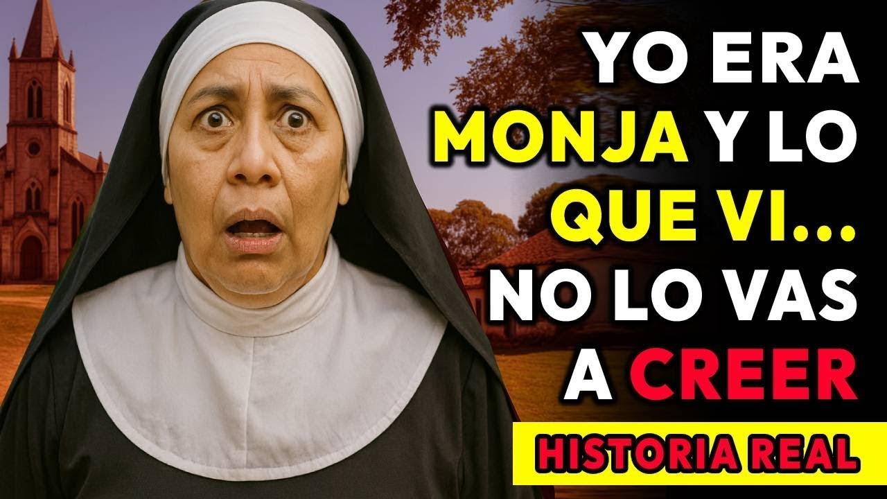 HISTORIA REAL UNA EXMONJA REVELA LO QUE VIÓ EN EL CONVENTO QUE CAMBIÓ SU VIDA PARA SIEMPRE!