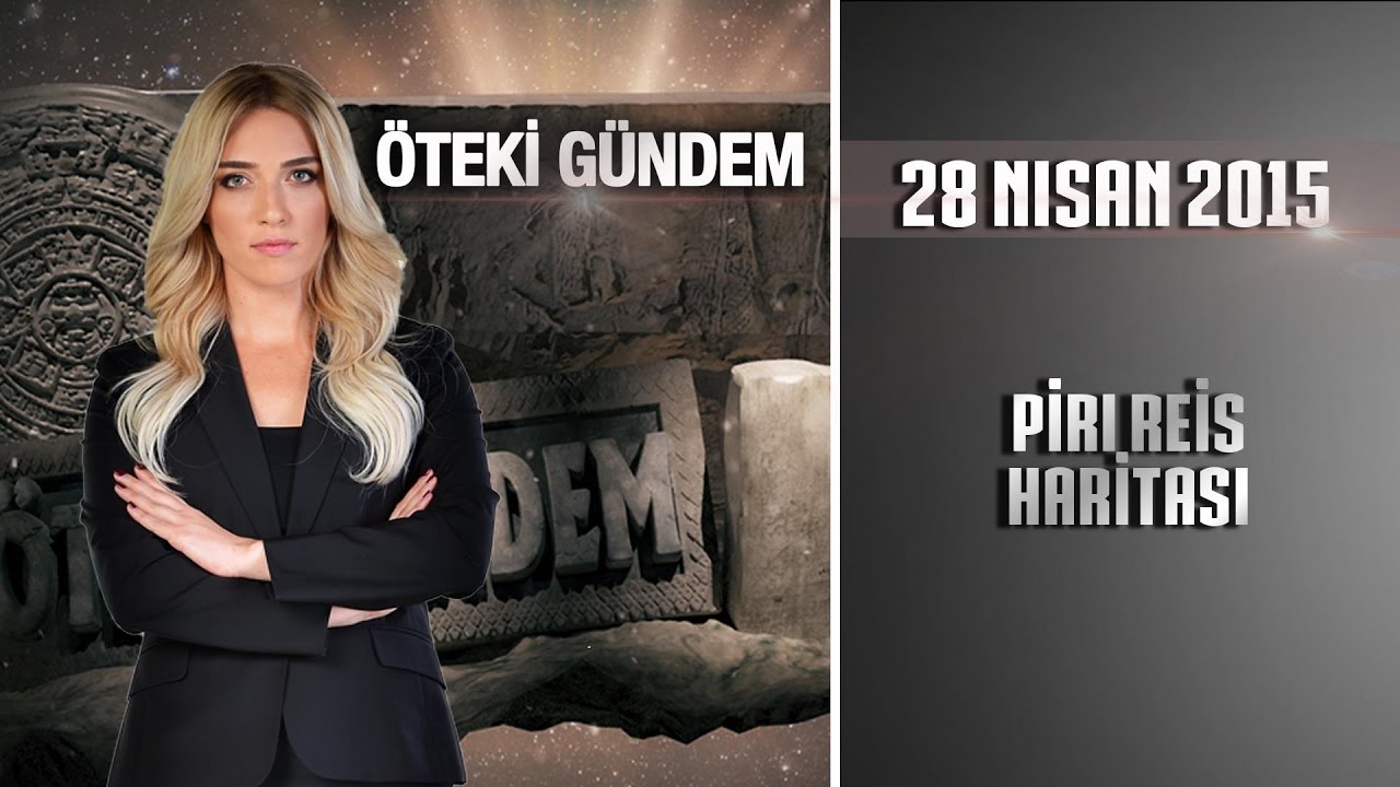 Öteki Gündem - 28 Nisan 2015 (Piri Reis Haritası)