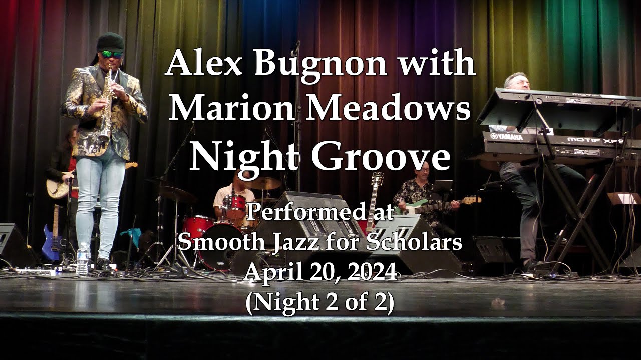 Alex Bugnon with Marion Meadows - Night Groove - Smooth Jazz for Scholars (4/20/24)