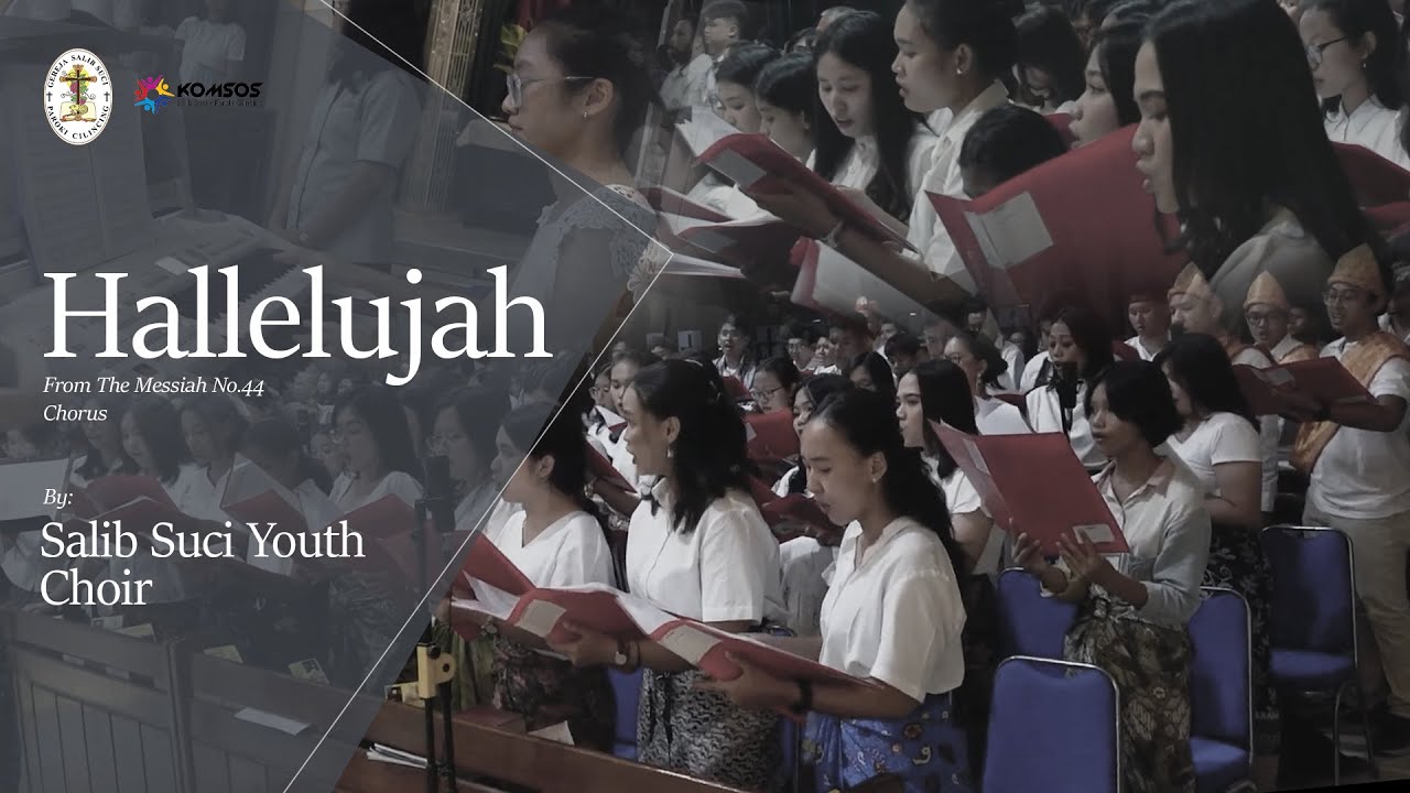 “HALLELUJAH !”From The Messiah : No.44 Chorus - By : SALIB SUCI YOUTH CHOIR