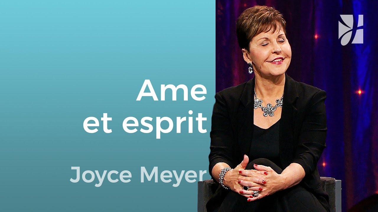 Connaissez-vous la différence entre l'âme et l'esprit ? - Joyce Meyer - Grandir avec Dieu